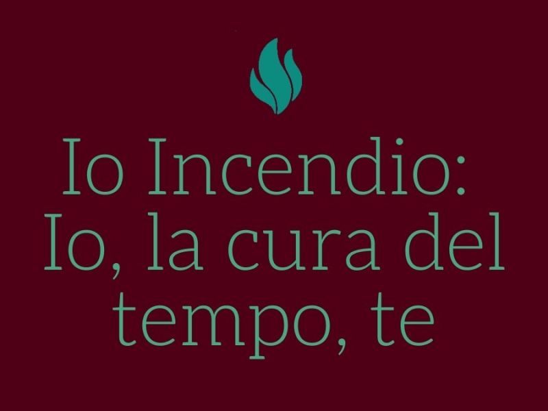 Io Incendio: La cura del tempo