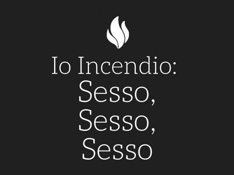 Io Incendio: Sesso, Sesso, Sesso