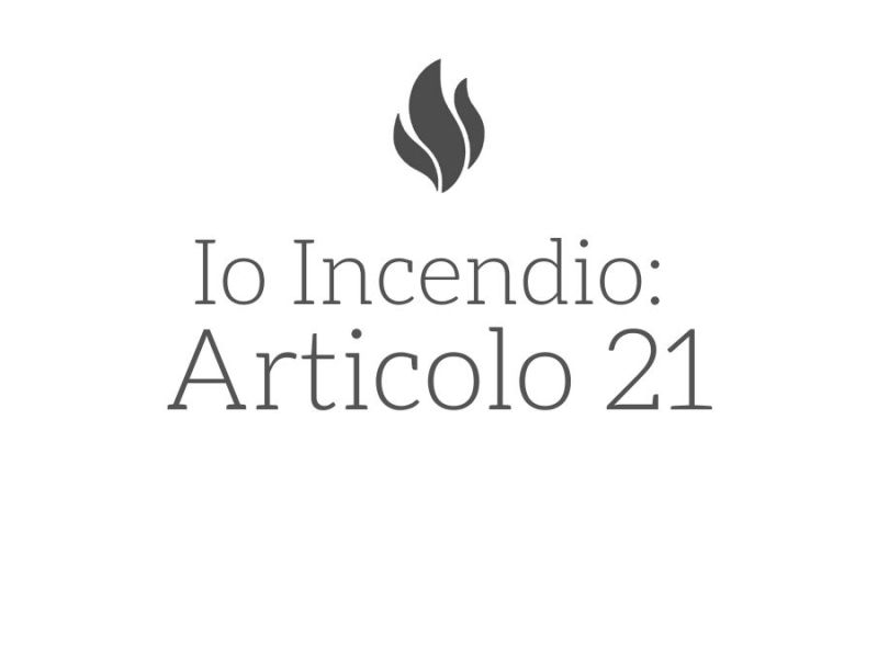 Io Incendio: Articolo 21