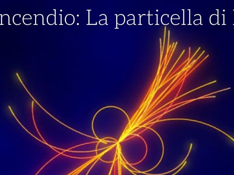 Io Incendio: La particella di Dio