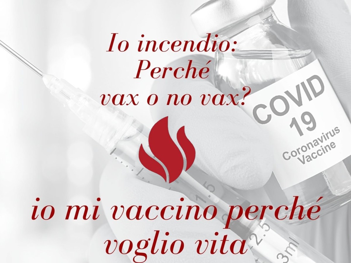 Io Incendio: Perché vax o no vax?