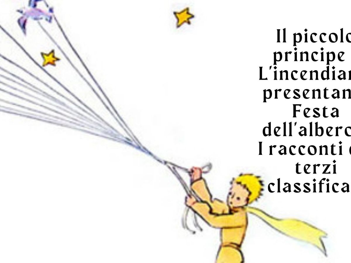 Il piccolo principe e L’Incendiario presentano: Festa dell’albero – I racconti dei terzi classificati