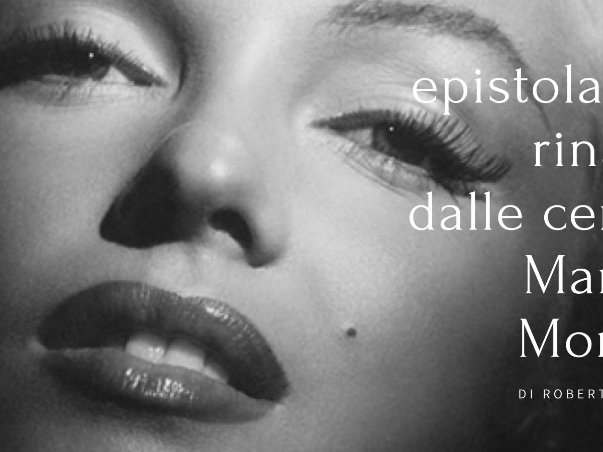 Epistola che rinasce dalle ceneri: Marilyn Monroe