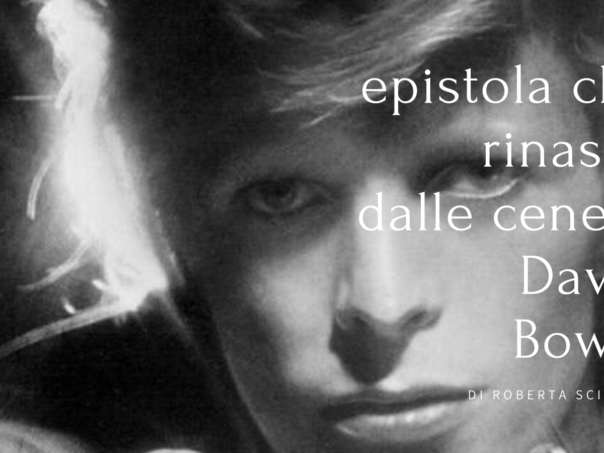 Epistola che rinasce dalle ceneri: David Bowie