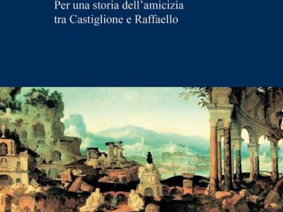 L’indissolubile amicizia tra Raffaello e Castiglione: “Il letterato e il pittore” (Viella, 2021) di Amedeo Quondam