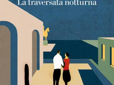 La traversata notturna (La nave di Teseo, 2022) di Andrea Canobbio – Recensione (Premio Strega 2023)